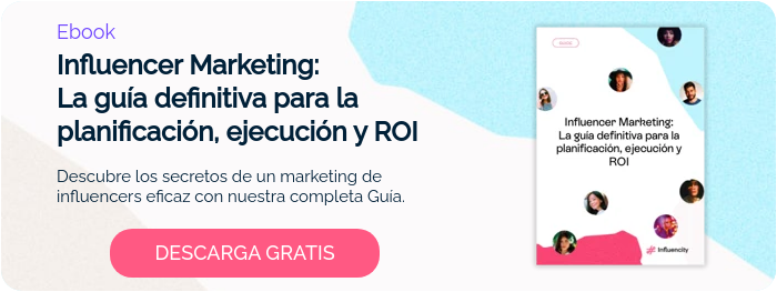 Ebook Influencer Marketing: La guía definitiva para la planificación, ejecución y ROI   Descubre los secretos de un marketing de influencers eficaz con nuestra completa Guía.