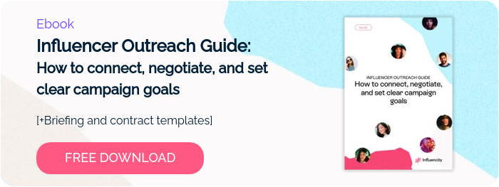 Ebook Influencer Outreach Guide: How to connect, negotiate, and set clear campaign goals   [+Briefing and contract templates]