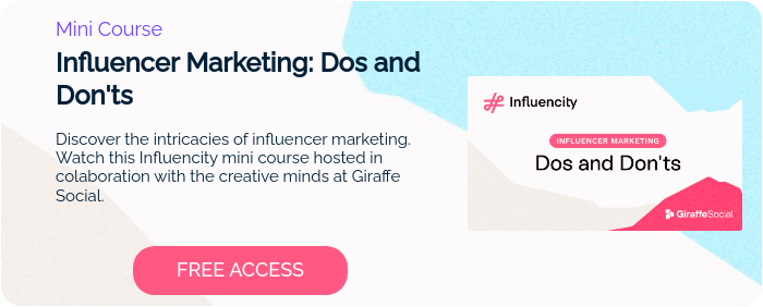 Mini Course Influencer Marketing: Dos and Don'ts   Discover the intricacies of influencer marketing. Watch this Influencity mini course hosted in colaboration with the creative minds at Giraffe Social.  