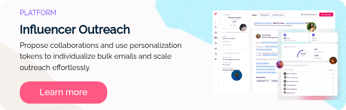 PLATFORM Influencer Outreach Propose collaborations and use personalization tokens to individualize bulk emails and scale outreach effortlessly.  
