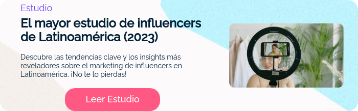 Estudio El mayor estudio de influencers de Latinoamérica (2023)   Descubre las tendencias clave y los insights más reveladores sobre el marketing de influencers en Latinoamérica. ¡No te lo pierdas!  