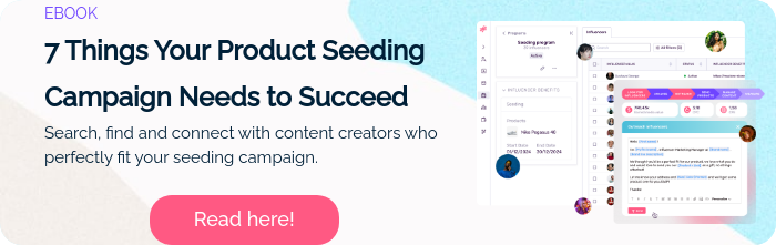 EBOOK 7 Things Your Product Seeding Campaign Needs to Succeed Search, find and connect with content creators who perfectly fit your seeding campaign.  