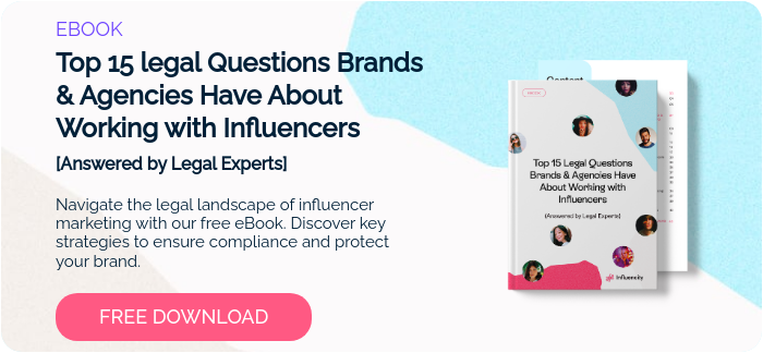 EBOOK Top 15 legal Questions Brands & Agencies Have About Working with Influencers [Answered by Legal Experts]   Navigate the legal landscape of influencer marketing with our free eBook. Discover key strategies to ensure compliance and protect your brand. 