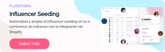 PLATAFORMA Influencer Seeding Automatiza y amplía el influencer seeding en tu e-commerce sin esfuerzo con la integración de Shopify.  