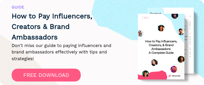GUIDE How to Pay Influencers, Creators & Brand Ambassadors Don't miss our guide to paying influencers and brand ambassadors effectively with tips and strategies!  