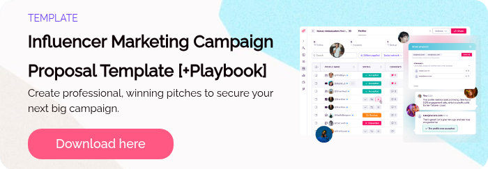 TEMPLATE Influencer Marketing Campaign Proposal Template [+Playbook] Create professional, winning pitches to secure your next big campaign.   